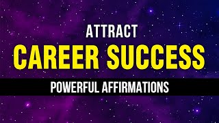 Power Affirmations For Career Success  Law Of Attraction  Be A Success Magnet  Manifest [upl. by Theone]