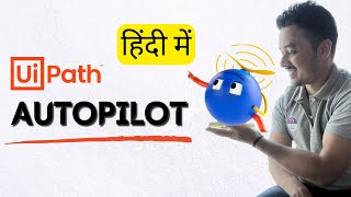 🔴 Hindi  UiPath Autopilot  AI Partner at work  RPA with AI  हिंदी [upl. by Noland]