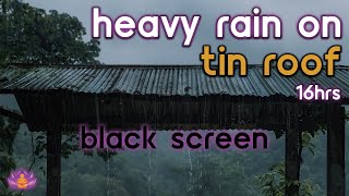 Black Screen Heavy Rain on Tin Roof  Rain Ambience  Rain Sounds for Sleeping [upl. by Elsbeth382]