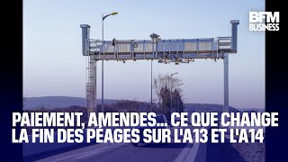 Paiement amendes… Ce que change la fin des péages sur lA13 et lA14 [upl. by Niarbo]