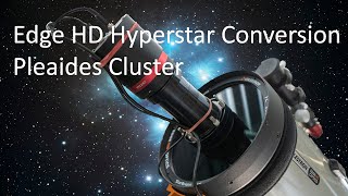 Edge HD Hyperstar Conversion and Pleaides Cluster [upl. by Marney]