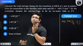 Calculate the total entropy change for the transition at \368 \mathrmK\ of 1 mol of sulphur [upl. by Noslen800]