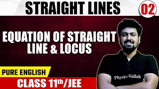 STRAIGHT LINES 02  Equation of Straight Line amp Locus  Math  Pure English  Class 11thJEE [upl. by Ellirehs]