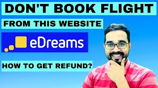 Edreams Flight Review  How To Get Refund From Edreams Anup Giri [upl. by Oirom]