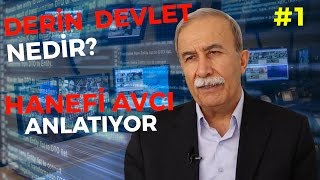 Derin Devlet Nedir Eski Emniyet Müdürü Hanefi Avcı Anlatıyor [upl. by Refotsirhc]