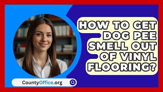 How To Get Dog Pee Smell Out Of Vinyl Flooring  CountyOfficeorg [upl. by Convery]