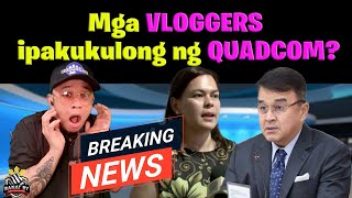 Mga VLOGGERS ipakukulong ng QUADCOM [upl. by Ingram]