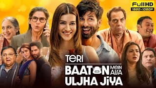 Teri Baaton Mein Aisa Uljha Jiya Full Movie 2024  Shahid Kapoor Kriti Sanon  HD Facts amp Review [upl. by Rae]