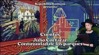 CUENTOS  Julio Cortázar  Continuidad de los parques [upl. by Nerraw]