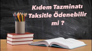 Kıdem Tazminatı Taksitle Ödenebilir mi [upl. by Elad]