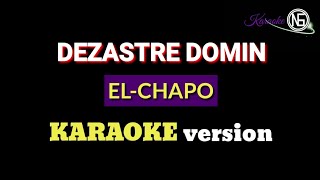 quotDEZASTRE DOMINquot ELCHAPO KARAOKE version [upl. by Adnohsed]