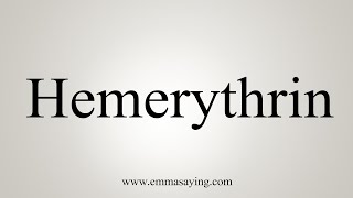 How To Say Hemerythrin [upl. by Hakan416]