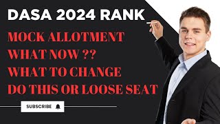 DASA MOCK ALLOTMENT 2024  WHAT NOW  CHANGES REQUIRED  dasa [upl. by Aiahc]