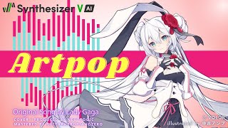 Synthesizer V AI Eleanor Forte  Artpop【Short Version  Cover Samples】愛蓮娜芙緹AI  エレノア フォルテ AI [upl. by Eustacia]