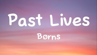 Past lives  Borns Lyrics [upl. by Cesaria]