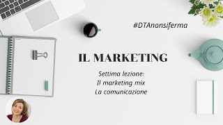 Marketing settima videolezione  Il Marketing mix la comunicazione [upl. by Whitcher]