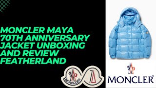 MONCLER MAYA 70TH ANNIVERSARY JACKET UNBOXING AND REVIEW FEATHERLAND [upl. by Randa]