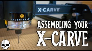 How to assemble the XCarve CNC machine from Inventables [upl. by Aldred869]