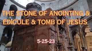 THE STONE OF ANOINTING amp EDICULE amp TOMB OF JESUS 52523 [upl. by Ellivro570]