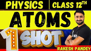 Atoms Class 12 Physics  Atom Class 12 One Shot  Atom 12th Board Exam  Rakesh Pandey JEENEET [upl. by Sonitnatsnoc]