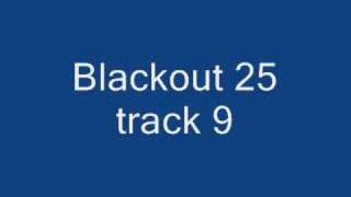 blAckout 25 track 9 [upl. by Chicky]