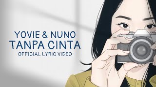 Yovie amp Nuno  Tanpa Cinta Official Lyric Video [upl. by Yovonnda867]