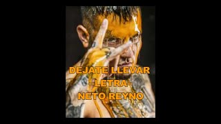 DEJATE LLEVAR LETRA  NETO REYNO [upl. by Munniks821]