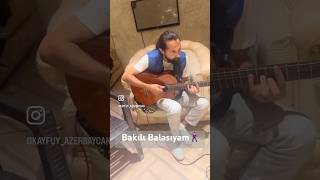 Bakılı Balasıyam🕺🏻musicinstruments baku bakılıbalasıyam guitar [upl. by Zhang]