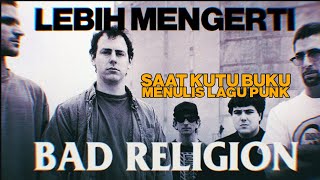 BAGAIMANA BAD RELIGION MENGGESER BATASAN MUSIK PUNK [upl. by Iniretake]