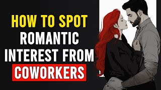 How To Spot Romantic Interest From Coworkers [upl. by Yddeg]