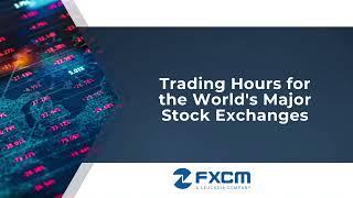 Trading Hours for the Worlds Major Stock Exchanges [upl. by Tnaryb]