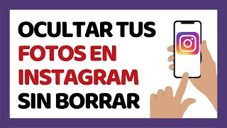 Cómo Ocultar tus Fotos en Instagram Sin Borrarlas [upl. by Lac]