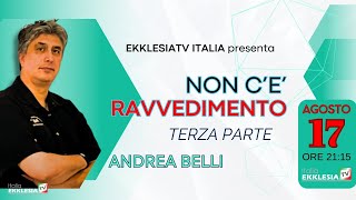 NON CÈ RAVVEDIMENTO 3parte  Andrea Belli [upl. by Florina]