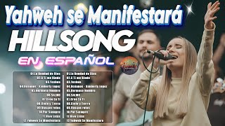 Yahweh se Manifestará 🙏 Yeshua ✝ Hillsong en Español Sus Mejores Canciones 2024 ❤ [upl. by Reeva811]