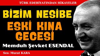 quotBizim Nesibequot quotEski Kına Gecesiquot Memduh Şevket Esendal Hikayeleri  Sesli Kitap [upl. by Noxin]