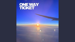 One Way Ticket [upl. by Adnyleb]