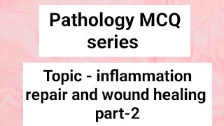 pathology MCQ  inflammation repair and wound healing part 2  muhs [upl. by Ikkiv21]