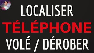 LOCALISER un TELEPHONE VOLE ou ETEINT retrouver téléphone mobile volé amp éteint par LOCALISATION [upl. by Adile]