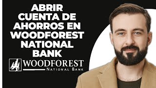 Cómo Abrir Una Cuenta De Ahorros En Woodforest National Bank [upl. by Niamart159]