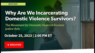 Webinar Why Are We Incarcerating Domestic Violence Survivors [upl. by Llerehs]