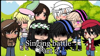 Singing battle Part 2  Gacha life [upl. by Elbertine850]