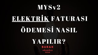 MYSV2  ELEKTRİK FATURASI ÖDEMESİ NASIL YAPILIR [upl. by Faux]