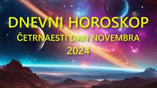 DNEVNI HOROSKOP ČETRNAESTI DAN NOVEMBRA 2024 [upl. by Adey]