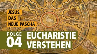 Jesus das neue Pascha  quotDie Eucharistie Verstehenquot  Folge 4 [upl. by Odraccir993]