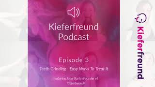 Teeth Grinding  Kieferfreund Podcast 3  Easy Ways to Tackle Teeth Grinding [upl. by Pascale]