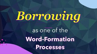 Borrowing as one of the WordFormation Processes Borrowing Language L3 wordformation [upl. by Enalb581]