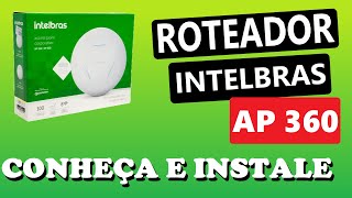 ROTEADOR INTELBRAS AP360  Conheça e Instale [upl. by Nissa]