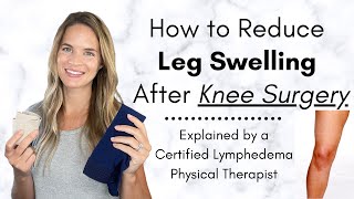 How to Reduce Leg Swelling After Knee Surgery  By a Physical Therapist [upl. by Malinin]