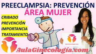 PREECLAPSIA PREVENCIÓN CRIBADO PREVENCIÓN IMPORTANCIA TRATAMIENTO  Ginecología y Obstetricia [upl. by Melquist]