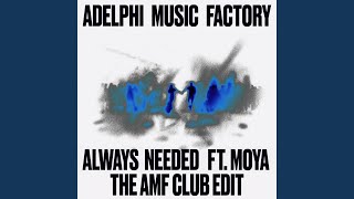 Always Needed feat MOYA The AMF Club Edit [upl. by Chancellor]